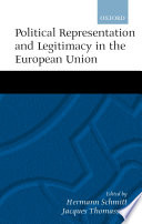 Political representation, and legitimacy in the European Union / edited by Hermann Schmitt and Jaques Thomassen.