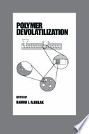Polymer devolatilization / edited by Ramon J. Albalak.