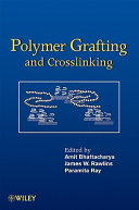 Polymer grafting and crosslinking / edited by Amit Bhattacharya, James W. Rawlins, Paramita Ray.