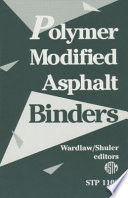 Polymer modified asphalt binders Kenneth R. Wardlaw and Scott Shuler, editors.
