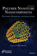 Polymer nanotube nanocomposites synthesis, properties, and applications / edited by Vikas Mittal.