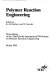 Polymer reaction engineering / edited by K.-H. Reichert and W. Geiseler.