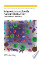 Polymeric materials with antimicrobial activity : from synthesis to applications / edited by Alexandra Munoz-Bonilla, Maria L. Cerrada and Marta Fernandez-Garcia.