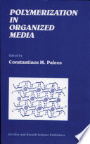 Polymerization in organized media / edited by Constantinos M. Paleos..
