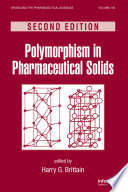 Polymorphism in pharmaceutical solids edited by Harry G. Brittain.