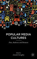 Popular media cultures : fans, audiences and paratexts / edited by Lincoln Geraghty, University of Portsmouth, UK.