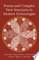 Porous and complex flow structures in modern technologies / Adrian Bejan ...[et al].