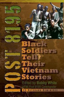 Post 8195 : black Vietnam soldiers tell their stories / edited by Bobby White.