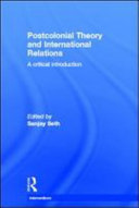 Postcolonial theory and international relations a critical introduction / edited by Sanjay Seth.