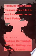 Postwar economic reconstruction and lessons for the East today / edited by Rudiger Dornbusch, Wilhelm Nölling and Richard Layard.