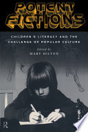 Potent fictions : children's literacy and the challenge of popular culture / edited by Mary Hilton.