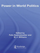 Power in world politics edited by Felix Berenskoetter and M.J. Williams.