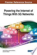 Powering the internet of things with 5G networks / Vasuky Mohanan, Rahmat Budiarto, and Ismat Aldmour, editors.