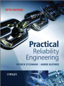 Practical reliability engineering [edited by] Patrick D.T. O'Connor and Andre Kleyner.