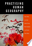 Practising human geography Paul Cloke ... [et al.].