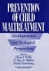 Prevention of child maltreatment : developmental and ecological perspectives / edited by Diane J. Willis, E. Wayne Holden, Mindy Rosenberg.