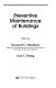 Preventive maintenance of buildings / edited by Raymond C. Matulionis, Joan C. Freitag.
