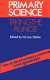 Primary science - taking the plunge : how to teach primary science more effectively / edited by Wynne Harlen ; authors Jos Elstgeest ... (et al.).
