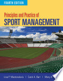 Principles and practice of sport management / edited by Lisa P. Masteralexis, Carol A. Barr, Mary A. Hums.