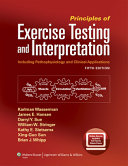 Principles of exercise testing and interpretation : including pathophysiology and clinical applications / Karlman Wasserman ... [et al.].