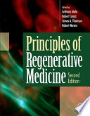 Principles of regenerative medicine edited by Anthony Atala ... [et al.].