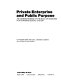 Private enterprise and public purpose : an understanding of the role of business in a changing social system / S. Prakash Sethi and Carl L. Swanson, editors.