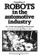 Proceedings of robots in the automotive industry : an international conference, Birmingham, U.K. 20-22 April, 1982 / sponsored by Auto industry newsletter ... (et al.) ; organised by IFS (Conferences) Ltd..