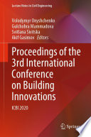Proceedings of the 3rd International Conference on Building Innovations ICBI 2020 / edited by Volodymyr Onyshchenko, Gulchohra Mammadova, Svitlana Sivitska, Akif Gasimov.