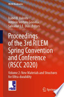 Proceedings of the 3rd RILEM Spring Convention and Conference (RSCC 2020) Volume 2: New Materials and Structures for Ultra-durability / edited by Isabel B. Valente, Antï¿½nio Ventura Gouveia, Salvador S. Dias.