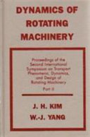 Proceedings of the Second International Symposium on Transport Phenomena, Dynamics, and Design of Rotating Machinery / edited by J.H. Kim, W.-J. Yang