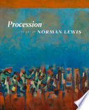Procession : the art of Norman Lewis / edited by Ruth Fine ; with contributions by David Acton [and five others].