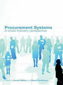 Procurement systems a cross-industry project management perspective / edited by Derek H.T. Walker and Steve Rowlinson.