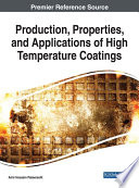 Production, properties, and applications of high temperature coatings / Amir Hossein Pakseresht, editor.