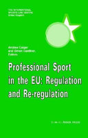 Professional sport in the European Union : regulation and re-regulation / Andrew Caiger and Simon Gardiner, editors.