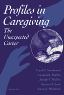 Profiles in caregiving : the unexpected career / Carol S. Aneshensel ... [et al.].