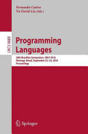 Programming languages : 20th Brazilian Symposium, SBLP 2016, Maringa, Brazil, September 22-23, 2016 : proceedings / Fernando Castor, Yu David Liu (eds.).