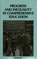 Progress and inequality in comprehensive education / edited by Anthony G. Green and Stephen J. Ball.