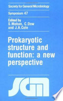 Prokaryotic structure and function : a new perspective : Forty seventh symposium of the Society for General Microbiology held at the University of Edinburgh April 1991 / edited by S. Mohan, C. Dow and J.A. Coles.