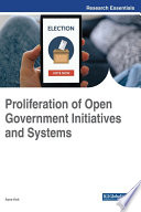 Proliferation of open government initiatives and systems / Ayse Kok, editor.