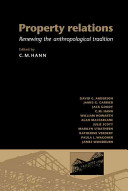 Property relations : renewing the anthropological tradition / edited by C.M. Hann.