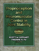 Proprioception and neuromuscular control in joint stability / Scott M. Lephart, Freddie H. Fu, editors.