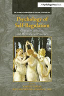 Psychology of self-regulation : cognitive, affective, and motivational processes / edited by Joseph P. Forgas, Roy F. Baumeister, Dianne M. Tice.