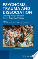 Psychosis, trauma, and dissociation evolving perspectives on severe psychopathology / editors, Andrew Moskowitz, PhD, Martin J. Dorahy, PhD, Ingo Schäfer, MD, MPH.