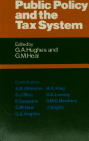 Public policy and the tax system / edited by G.A. Hughes and G.M. Heal.