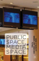 Public space, media space / Edited by Chris Berry, King's College London, UK ; Janet Harbord, Queen Mary, University of London, UK ; Rachel Moore, Goldsmiths, University of London, UK.