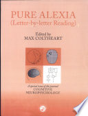 Pure Alexia : letter-by-letter reading / edited by Max Coltheart.