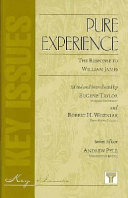 Pure experience : the response to William James / edited and introduced by Eugene Taylor and Robert H. Wozniak.