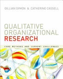 Qualitative organizational research : core methods and current challenges / [edited by] Gillian Symon & Catherine Cassell.