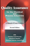 Quality assurance for the chemical and process industries : a manual of good practices / American Society for Quality, Chemical and Process Industries Division, Chemical Interest Committee.