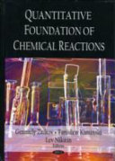 Quantitative foundations of chemical reactions / Gennady E. Zaikov, Tanislaw G. Kaminski and Lev N. Nikitin, editors.